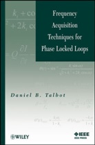 D. Talbot, Daniel B Talbot, Daniel B. Talbot, David B. Talbot, TALBOT DANIEL B, Talbot Daniel B. - Frequency Acquisition Techniques for Phase Locked Loops