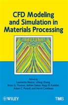 Herve Combeau, Nagy El-Kaddah, Laurentiu Nastac, Laurentiu Zhang Nastac, NASTAC LAURENTIU ZHANG LIFENG TH, Adam C. Powell... - Cfd Modeling and Simulation in Materials Processing