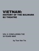 Combat Studies Institute Press, Tran van Tra - Vietnam, History of the Bulwark Tran