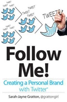 Sarah-Jayne Gratton - Follow Me! Creating a Personal Brand With Twitter