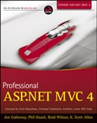K. Scott Allen, J Galloway, Jo Galloway, Jon Galloway, Phi Haack, Phil Haack... - Professional ASP.NET MVC 4