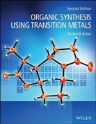 R Bates, Roderick Bates, Bates Roderick - Organic Synthesis Using Transition Metals - 2nd ed