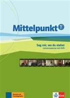 Barbar Ceruti, Barbara Ceruti, Gerut, Barbar Geruti, Reiss, Anja Reiss - Mittelpunkt neu - B2/C1: Mittelpunkt B2/C1 Sag mir, wo du stehst