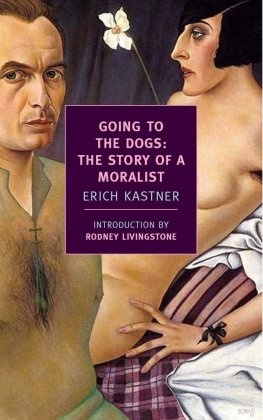 Erich Kastner, Erick Kastner, Erich Kästner - Going to the Dogs - The Story of a Moralist