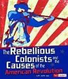 Christopher Forest - The Rebellious Colonists and the Causes of the American Revolution