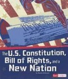 Steven Otfinoski - The U.S. Constitution, Bill of Rights, and a New Nation