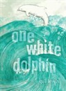 Gill Lewis, Gill/ Aparicio Lewis, Raquel Aparicio - One White Dolphin