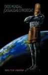 Walter Uma a., Walter Umana - Crisis Mundial Casualidad O Profecia?