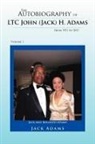 Jack Adams - The Autobiography of Ltc John (Jack) H. Adams from 1931 to 2011