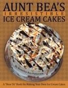 Beverley Bea Patterson - Aunt Bea's Irresistible Ice Cream Cakes