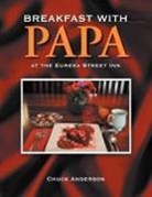 Chuck Anderson - BREAKFAST WITH PAPA