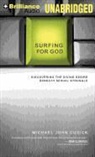John M. Cusick, Michael John Cusick, Nick Podehl - Surfing for God: Discovering the Divine Desire Beneath Sexual Struggle (Hörbuch)