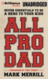 Mark Merrill, Mark Merrill, Dan John Miller - All Pro Dad (Audio book)