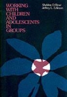 Jeffrey L Edleson, Jeffrey L. Edleson, SD Rose, Sheldon D Rose, Sheldon D. Rose - Working with Children and Adolescents in Groups