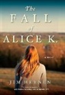 Jim Heynen - The Fall of Alice K.