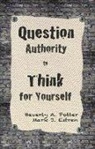 Potter Beverly A. Potter, Mark James Estren, Estren Mark James Estren, Beverly Potter, Beverly A Potter, Beverly A. Potter... - Question Authority; Think for Yourself