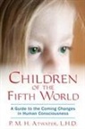 P M H Atwater, P. M. H. Atwater, P.M.H. (P.M.H. Atwater) Atwater - Children of the Fifth World