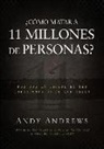 Andy Andrews - ¿Cómo matar a 11 millones de personas?