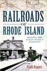Frank Heppner, Frank H. Heppner - Railroads of Rhode Island: Shaping the Ocean State's Railways