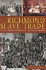 Jack Trammell - The Richmond Slave Trade: The Economic Backbone of the Old Dominion