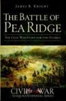 James R Knight, James R. Knight - The Battle of Pea Ridge: The Civil War Fight for the Ozarks