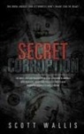 Scott Wallis - Secret Corruption
