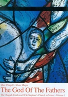 Marc Chagall, Klaus Mayer, Reinhard Goebel - The Chagall-Windows of St. Stephan's Church in Mainz / The God Of The Fathers