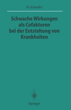 Hans Schaefer - Schwache Wirkungen als Cofaktoren bei der Entstehung von Krankheiten Geleitw. v. Wilhelm Doerr