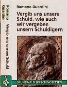 Romano Guardini - Vergib uns unsere Schuld, wie auch wir vergeben unsern Schuldigern, 1 Cassette