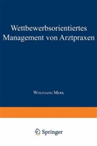 Wolfgang Merk - Wettbewerbsorientiertes Management von Arztpraxen