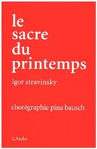 Bausc, Pina Bausch, BAUSCH P STRAWINSKY, Igor Stravinsky, Jean Cocteau, Josephine Ann Endicott... - SACRE DU PRINTEMPS -LE- COFFRET