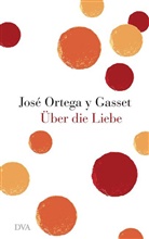 Ortega y Gasset, José Ortega y Gasset, Webe, WEY, Helen Weyl, Helene Weyl - Über die Liebe