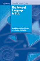 Ana Llinares, Tom Morton, Rachel Whittaker - The Roles of Language in CLIL