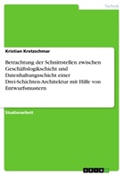 Kristian Kretzschmar - Betrachtung der Schnittstellen zwischen Geschäftslogikschicht und Datenhaltungsschicht einer Drei-Schichten-Architektur mit Hilfe von Entwurfsmustern
