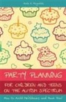 Kate E Reynolds, Kate E. Reynolds - Party Planning for Children and Teens on the Autism Spectrum