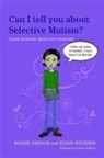 Maggie Johnson, Maggie Wintgens Johnson, Alison Wintgens, Robyn Gallow - Can I tell you about Selective Mutism?