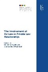 Dorota Leczykiewicz, Dorota Weatherill Leczykiewicz, Stephen Weatherill, Dorota Leczykiewicz, Professor Stephen (University of Oxford) Weatherill, Stephen Weatherill... - The Involvement of EU Law in Private Law Relationships
