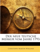 Christoph M. Wieland, Christoph Martin Wieland - Der neue teutsche Merkur vom Jahre 1793.