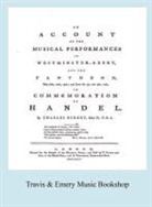 Charles Burney - Account of the Musical Performances in Westminster Abbey and the Pantheon May 26th, 27th, 29th and June 3rd and 5th, 1784 in Commemoration of Handel. (Full 243 page Facsimile of 1785 edition)