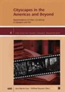 Jens Martin Gurr, Wilfried Raussert - Cityscapes in the Americas and Beyond: Representations of Urban Complexity in Literature and Film