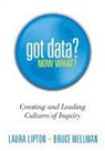 Richard Dufour, Robert Eaker, Laura Lipton, Bruce Wellman - Got Data? Now What?