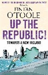 &amp;apos, Laurence Mackin, O&amp;apos, Fintan O'Toole, Fintan O''toole, Conor Pope... - Up the Republic!