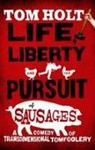 Tom Holt, K. J. Parker - Life, Liberty and the Pursuit of Sausages