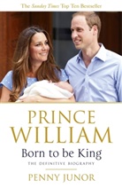 Penny Junor, Junor Penny - Prince William: Born to Be King
