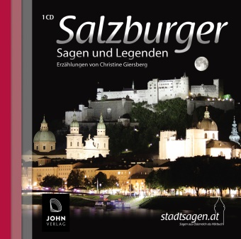 Christine Giersberg, Uve Teschner, Michael John, John Verlag - Salzburger Sagen und Legenden, 1 Audio-CD, Audio-CD Stadtsagen und Geschichte der Stadt Salzburg. Lesung