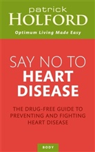 BSc Holford, Patrick Holford, Holford Patrick - Say No To Heart Disease