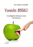 GÃ¼nter Arnolds, Günter Arnolds, Verla DeBehr, Verlag DeBehr - Vorsicht: BISSIG! Vom alltäglichen Wahnsinn im Leben eines Zahnarztes
