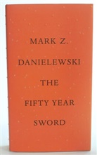 Mark Z Danielewski, Mark Z. Danielewski - The Fifty Year Sword