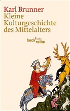 Karl Brunner - Kleine Kulturgeschichte des Mittelalters