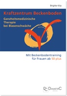 Brigitte Kita - Kraftzentrum Beckenboden: Ganzheitsmedizinische Therapie bei Blasenschwäche mit Beckenbodentraining für Frauen ab 50 plus
